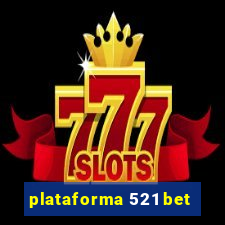plataforma 521 bet